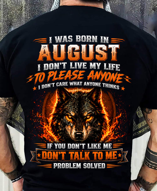 AUGUST - DON'T LIVE TO PLEASE ANYONE - DON'T CARE WHAT ANYONE THINKS - PROBLEM SOLVED - T-SHIRT FOR MEN - LUAN08 (SKU2609-377-08)