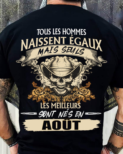 Tous les Hommes Naissent Égaux – Les Meilleurs Sont Nés en Août - T-Shirt Homme Caractère Fort - LUAN08 (SKU26T-01172-08)