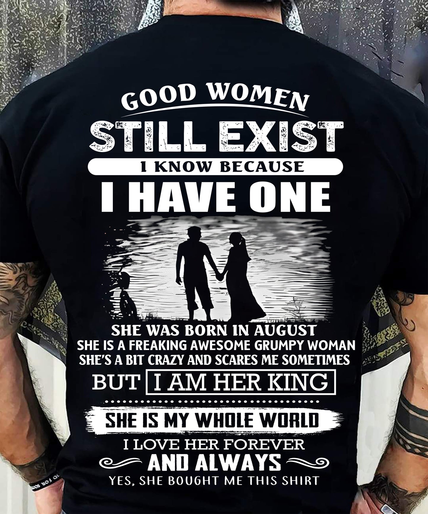 AUGUST - GOOD WOMEN STILL EXIST - PERFECT GIFT FROM WIFE, GIRLFRIEND - LUAN08 (SKU2604-293-08)