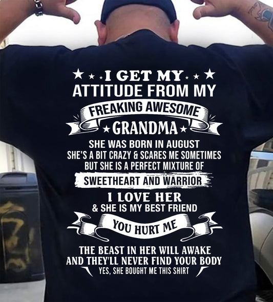 AUGUST - I GET MY ATTITUDE FROM MY FREAKING AWESOME GRANDMA - PERFECT GIFT FROM GRANDMA - LUAN08 (SKU2608-232-08)