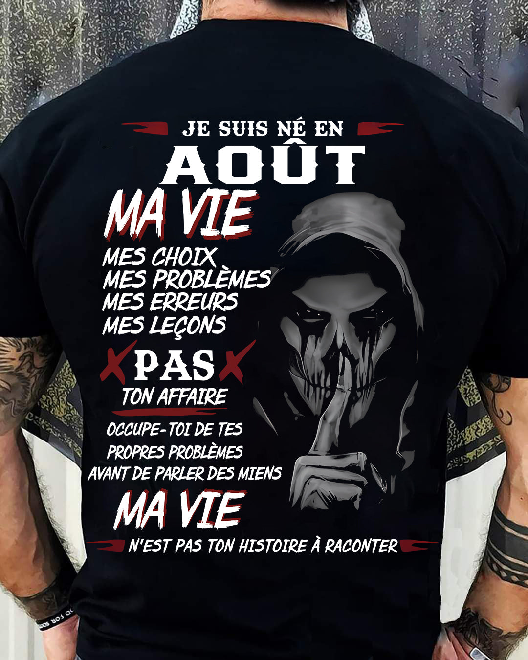 Je Suis Né en Août – Ma Vie, Mes Choix – T-Shirt Homme Fort Caractère - LUAN08 (SKU12-269-08)