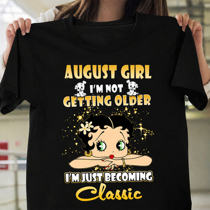 AUGUST GIRL - I'M NOT GETTING OLD - I'M JUST BECOMING A CLASSIC - T-SHIRT FOR WOMEN - LUAN08 (SKU2610-113-08)