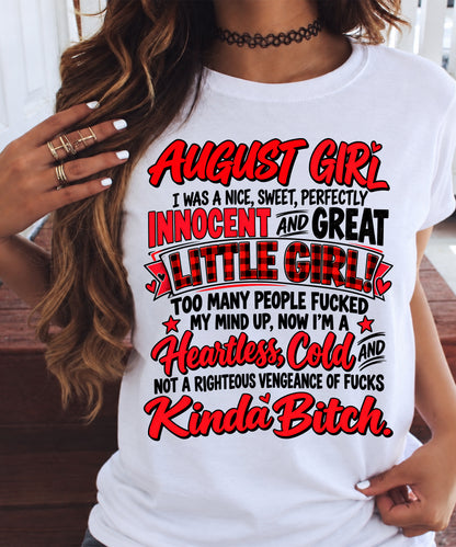 AUGUST GIRL - I WAS A NICE, SWEET & INNOCENT LITTLE GIRL - HEARTLESS, COLD & NO-FUCKS-GIVEN - T-SHIRT FOR WOMEN - LUAN08 (SKU2610-45-08)