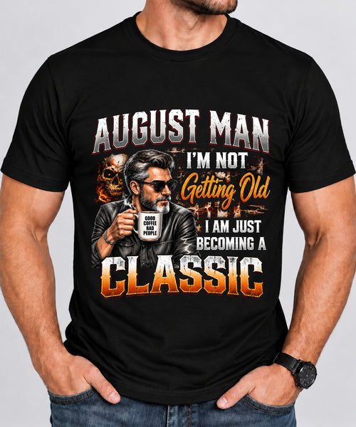 AUGUST MAN - I'M NOT GETTING OLD - I'M JUST BECOMING A CLASSIC - T-SHIRT FOR MEN - LUAN08 (SKU2609-343-08)