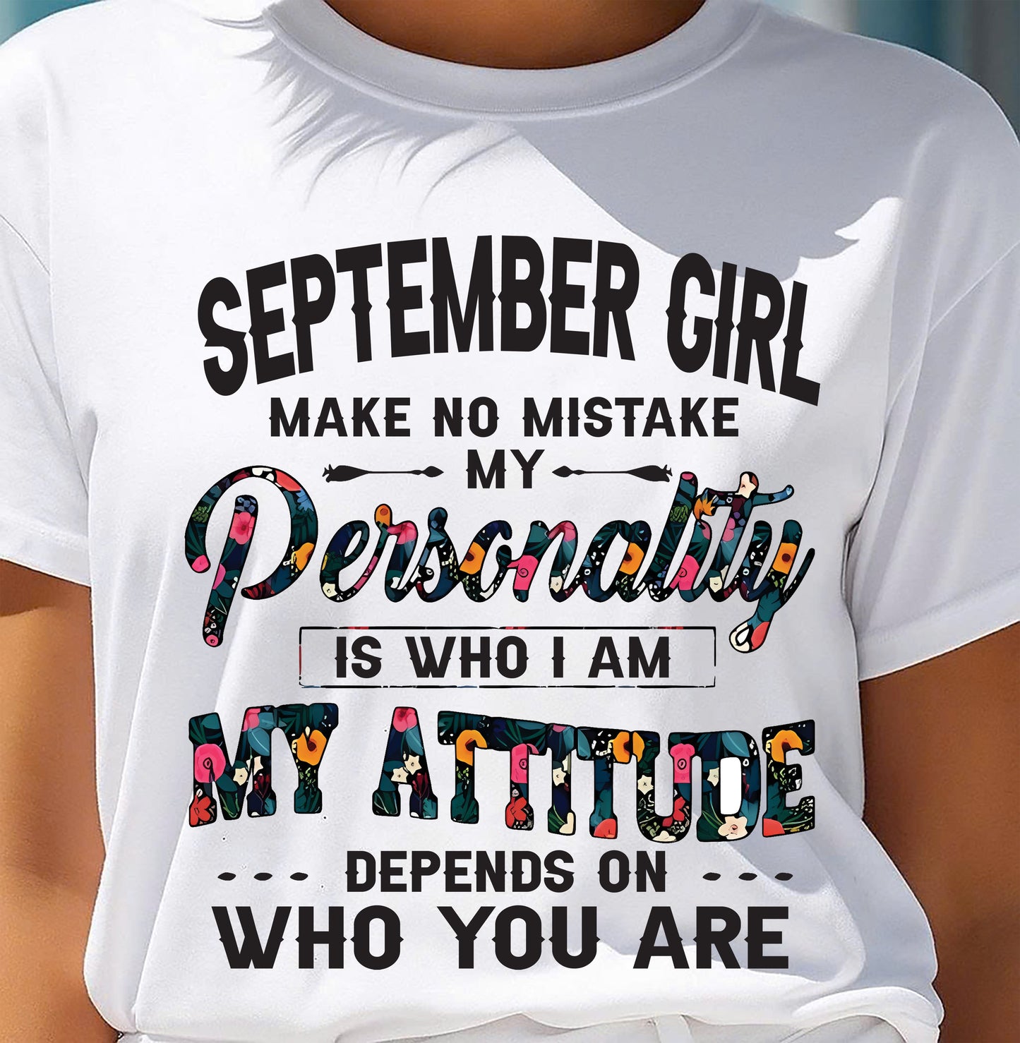 September Girl T-Shirt – Funny Personality and Attitude Quote Birthday Gift - LUAN09 (SKU10-14-09)