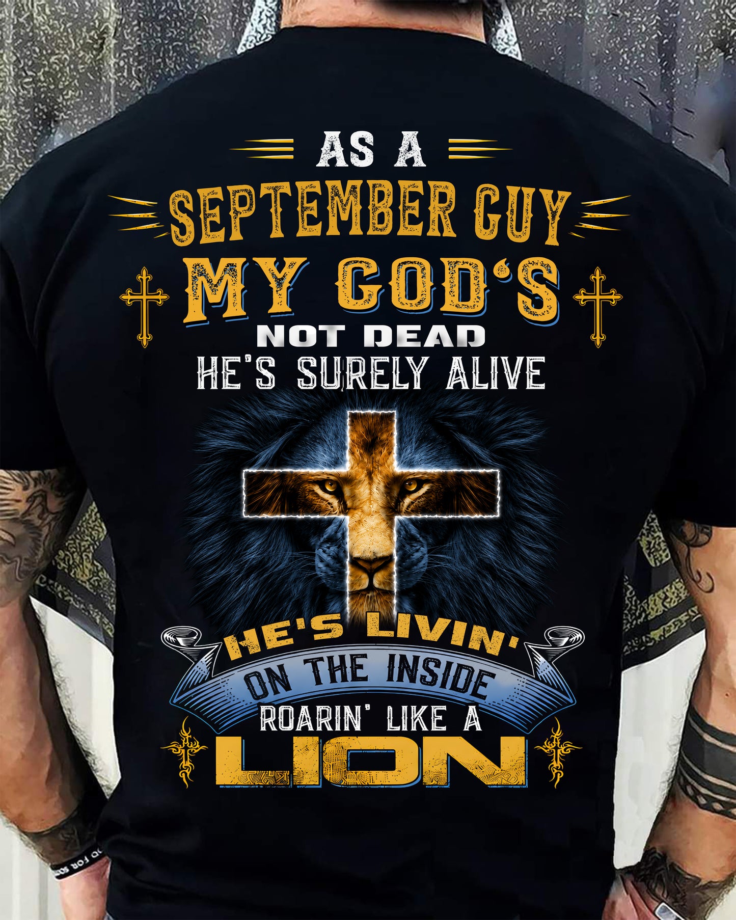 As A September Guy My God's Not Dead He's Surely Alive T-Shirt - Christian Gift For Men - LUAN09 (SKU2606-66-09)