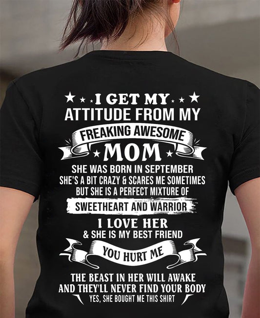 SEPTEMBER - I GET MY ATTITUDE FROM MY FREAKING AWESOME MOM - PERFECT GIFT FROM MOM - LUAN09 (SKU2607-337-09)