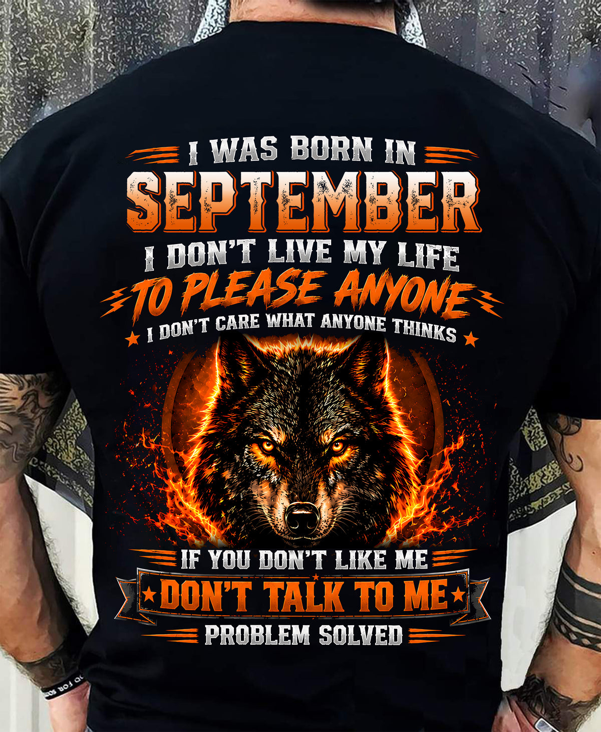 SEPTEMBER - DON'T LIVE TO PLEASE ANYONE - DON'T CARE WHAT ANYONE THINKS - PROBLEM SOLVED - T-SHIRT FOR MEN - LUAN09 (SKU2609-377-09)
