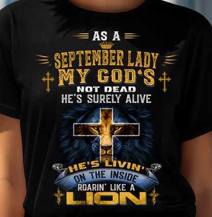 As A September Lady My God's Not Dead He's Surely Alive T-Shirt - Christian Gift For Women - LUAN09 (SKU2606-64-09)