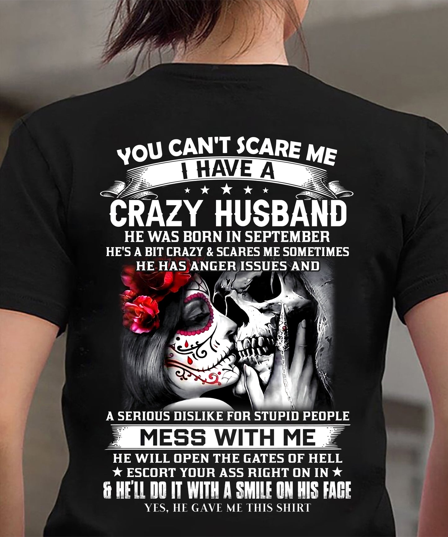 September - You Can't Scare Me I Have A Crazy Husband T-Shirt - Funny Gift From Husband - LUAN09 (SKU2606-37-09)