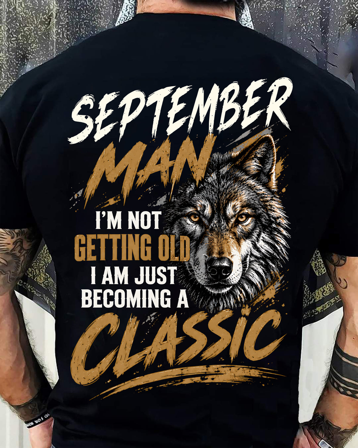 SEPTEMBER MAN - I'M NOT GETTING OLD - I'M JUST BECOMING A CLASSIC - T-SHIRT FOR MEN - LUAN09 (SKU2610-145-09)