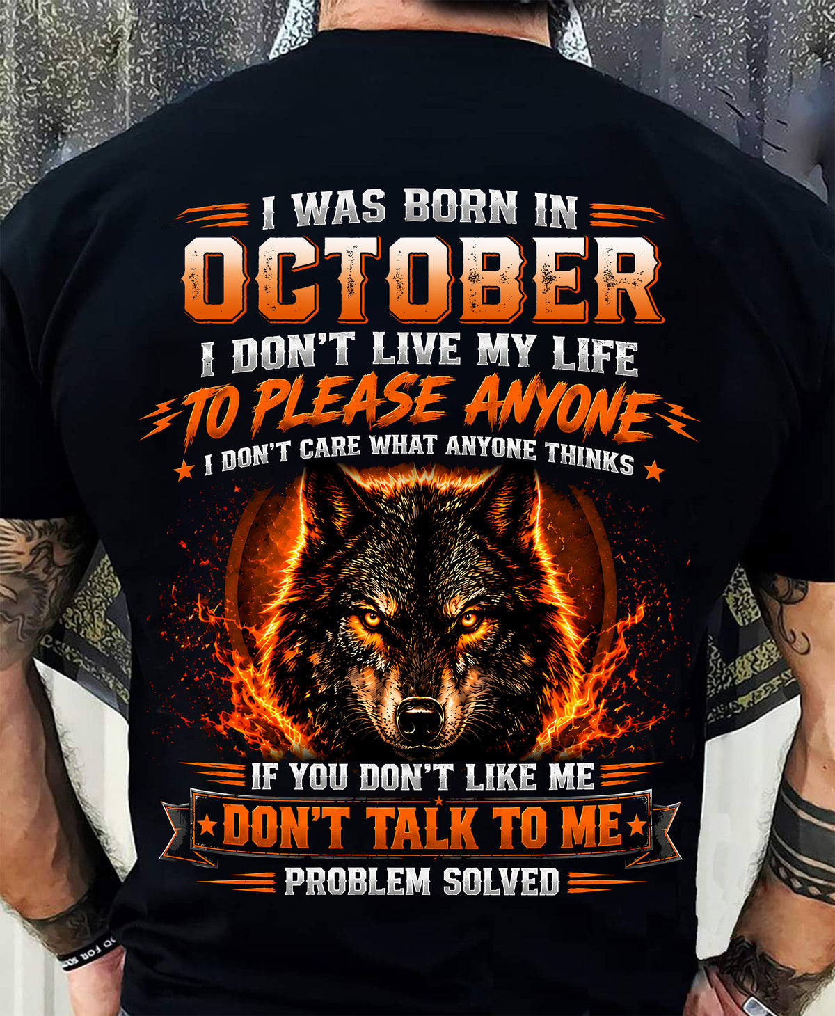 OCTOBER - DON'T LIVE TO PLEASE ANYONE - DON'T CARE WHAT ANYONE THINKS - PROBLEM SOLVED - T-SHIRT FOR MEN - LUAN10 (SKU2609-377-10)