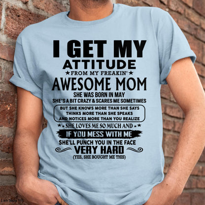 May - Thanks Mom - I GET MY ATTITUDE FROM MY FREAKIN' AWESOME MOM - Gift for Son and Daughter From Mom - LUAN05 (SKU-TMD-CU-05)