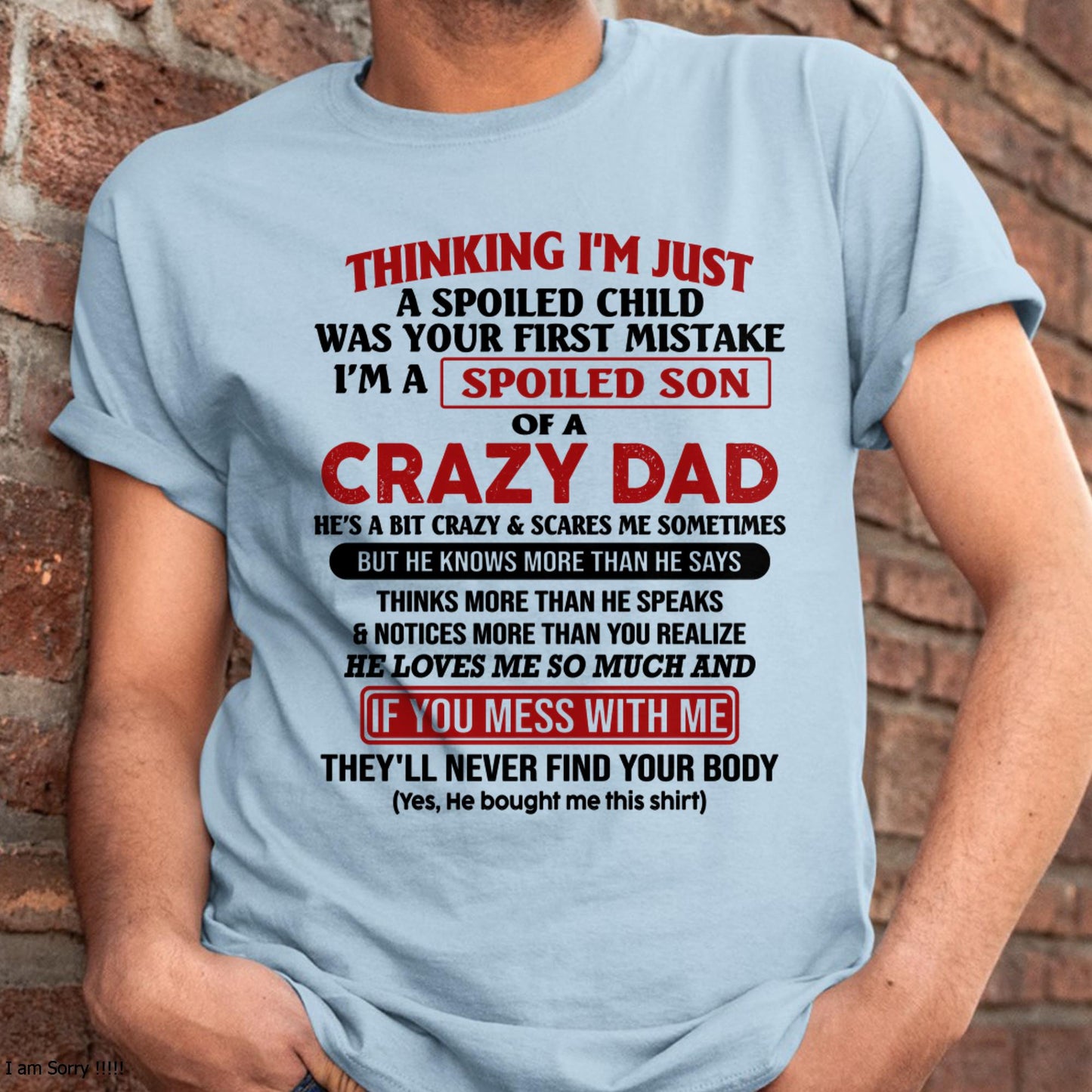 I Am Spoiled Son Of A Crazy Dad - Gift for Son From Dad - LUAN00 (SKU-TDS-SPOILED-00)