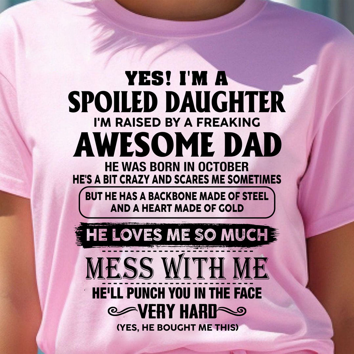 OCTOBER - SPOILED DAUGHTER - FREAKING AWESOME DAD - BACKBONE OF STEEL & HEART OF GOLD - PERFECT GIFT FROM DAD TO DAUGHTER - LUAN10 (SKU2608-644-10)