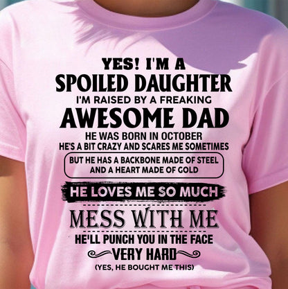 OCTOBER - SPOILED DAUGHTER - FREAKING AWESOME DAD - BACKBONE OF STEEL & HEART OF GOLD - PERFECT GIFT FROM DAD TO DAUGHTER - LUAN10 (SKU2608-644-10)