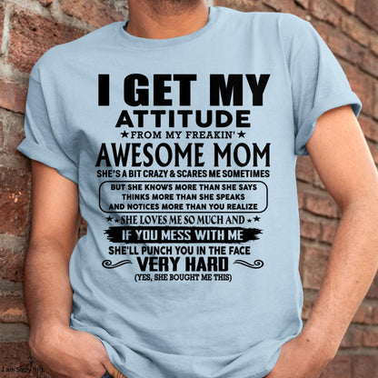 Thanks Mom - I GET MY ATTITUDE FROM MY FREAKIN' AWESOME MOM - Gift for Son and Daughter From Mom - LUAN00 (SKU-TMD-CU-00)