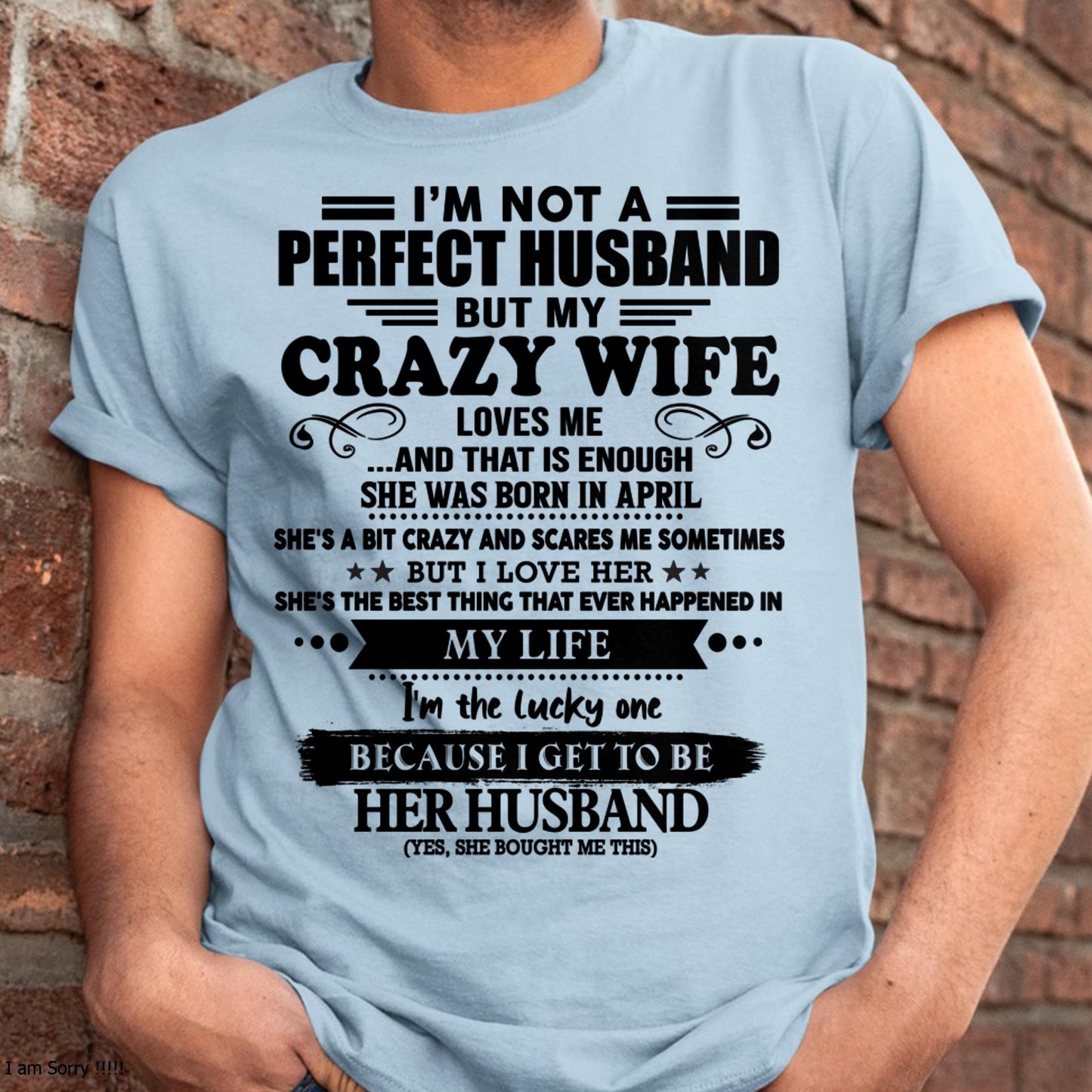 April - I Am Not A Perfect Husband But My Crazy Wife Love Me And That Is Enough - Gift For Husband From Wife - LUAN04 (SKU-QHUSBAND-04)