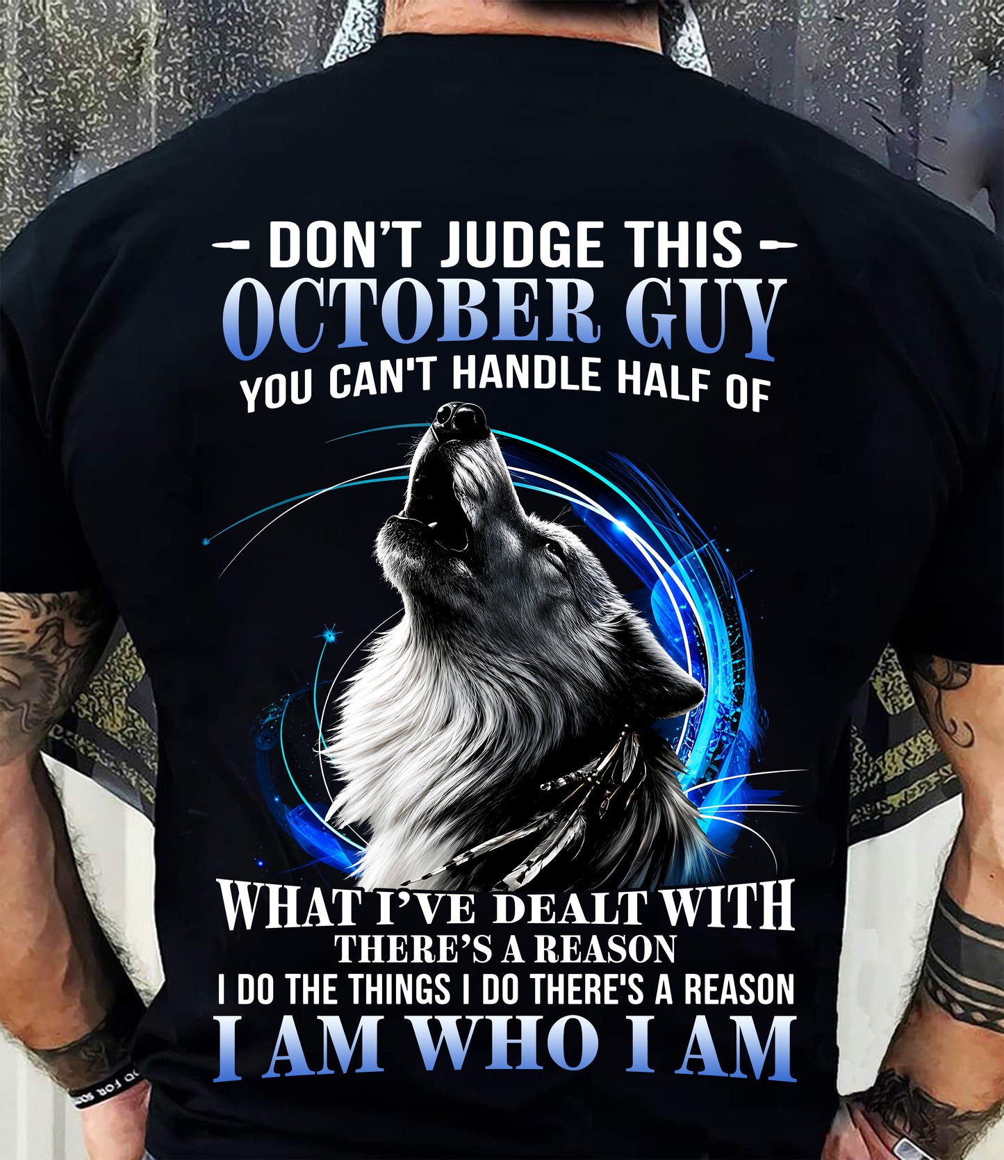 OCTOBER - DON'T JUDGE THIS GUY I AM WHO I AM - T-SHIRT FOR MEN - LUAN10 (SKU2608-93-10)