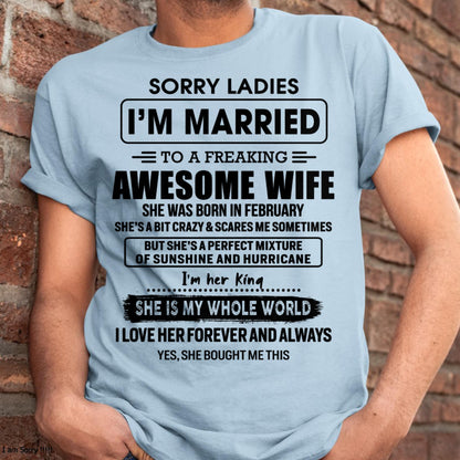 February - Sorry Ladies I Am Married To A Freaking Awesome Wife - Gift For Husband From Wife - LUAN02 (SKU-TWIFE-02)