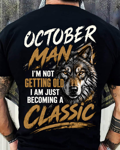 OCTOBER MAN - I'M NOT GETTING OLD - I'M JUST BECOMING A CLASSIC - T-SHIRT FOR MEN - LUAN10 (SKU2610-145-10)