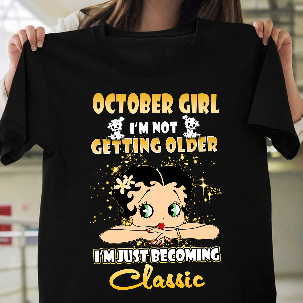 OCTOBER GIRL - I'M NOT GETTING OLD - I'M JUST BECOMING A CLASSIC - T-SHIRT FOR WOMEN - LUAN10 (SKU2610-113-10)