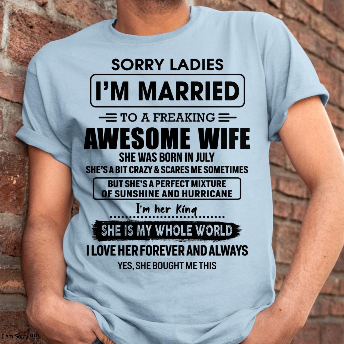 July - Sorry Ladies I Am Married To A Freaking Awesome Wife - Gift For Husband From Wife - LUAN07 (SKU-TWIFE-07)