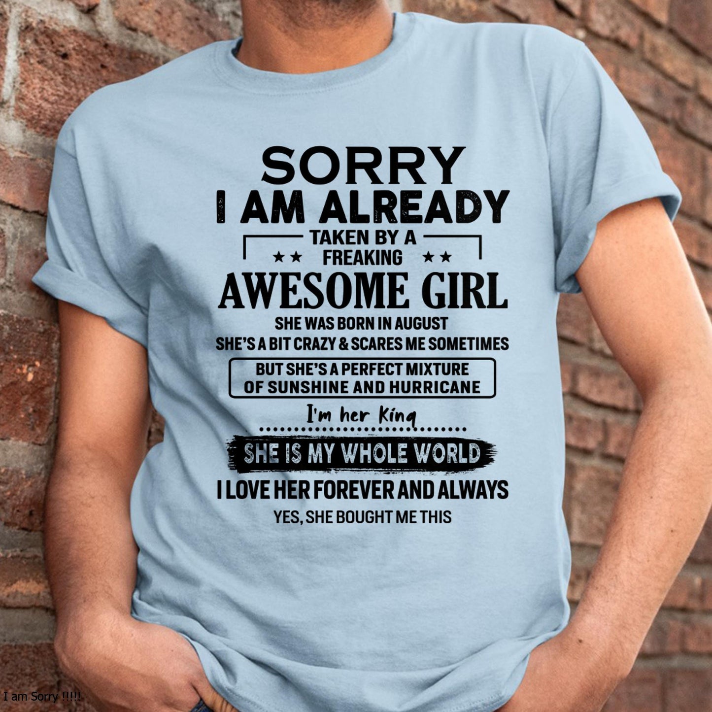 August - Sorry I Am Already Taken By A Freaking Awesome Girl - Gift For Husband From Wife - LUAN08 (SKU-TSRGIRL-08)
