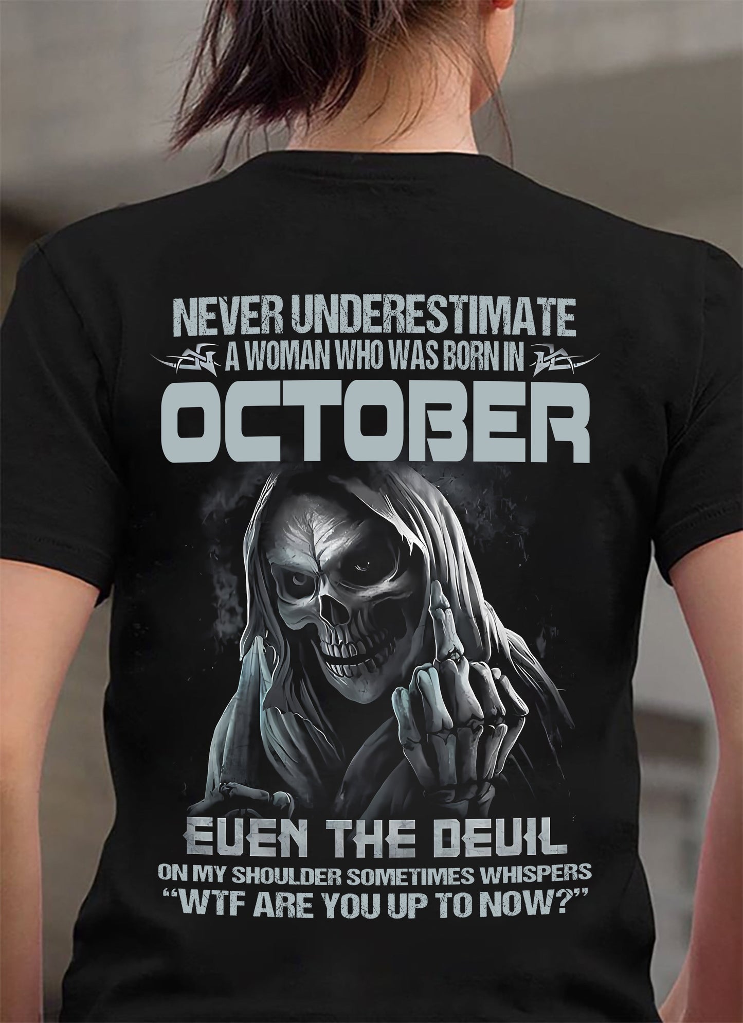 October WOMEN Shirt - Never Underestimate A WOMEN Born In October Grim Reaper Tee - LUAN10 (SKU09-13-10)