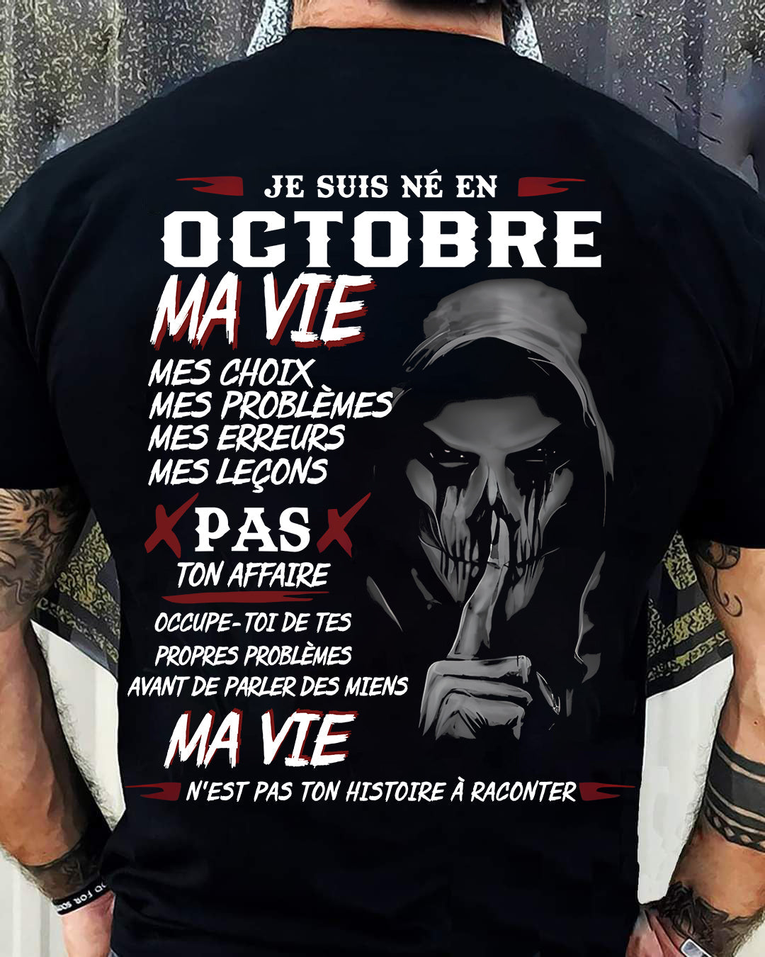 Je Suis Né en Octobre – Ma Vie, Mes Choix – T-Shirt Homme Fort Caractère - LUAN10 (SKU12-269-10)