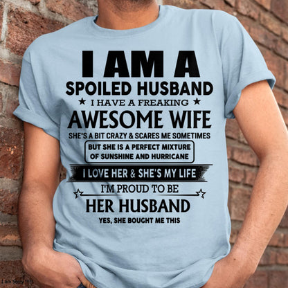 I Am A Spoiled Husband I Have A Freaking Awesome Wife - Gift For Husband From Wife - LUAN00 (SKU-HUS-TS-00)