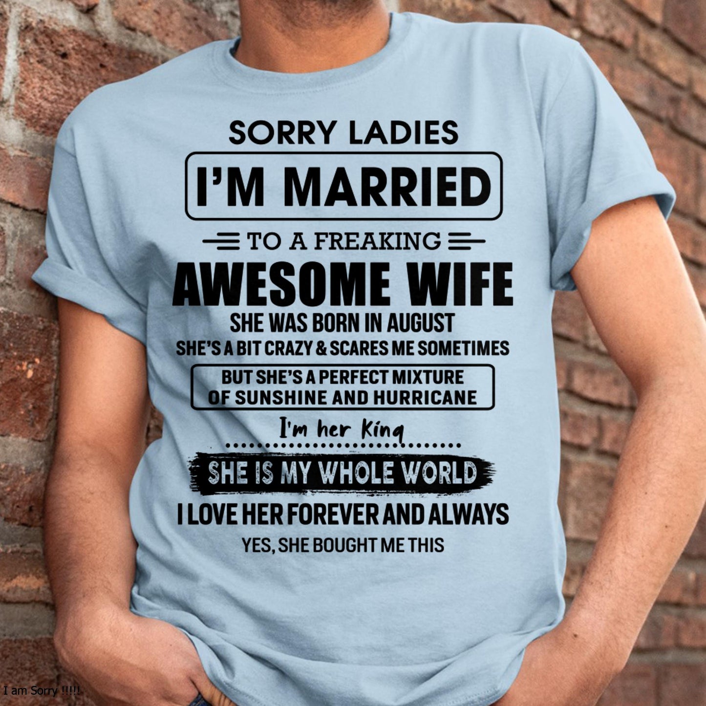 August - Sorry Ladies I Am Married To A Freaking Awesome Wife - Gift For Husband From Wife - LUAN08 (SKU-TWIFE-08)