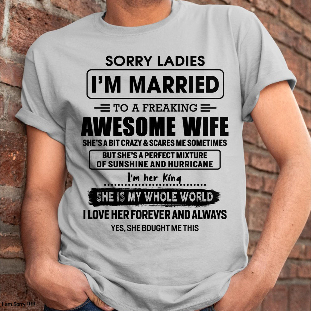 Sorry Ladies I Am Married To A Freaking Awesome Wife - Gift For Husband From Wife - LUAN00 (SKU-TWIFE-00)