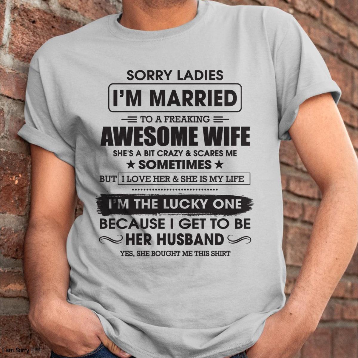 Sorry Ladies I'm Married To A Freaking Awesome Wife - Gift For Husband From Wife - LUAN00 (SKU06-45-00)