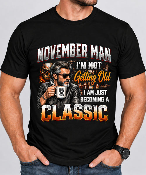 NOVEMBER MAN - I'M NOT GETTING OLD - I'M JUST BECOMING A CLASSIC - T-SHIRT FOR MEN - LUAN11 (SKU2609-343-11)