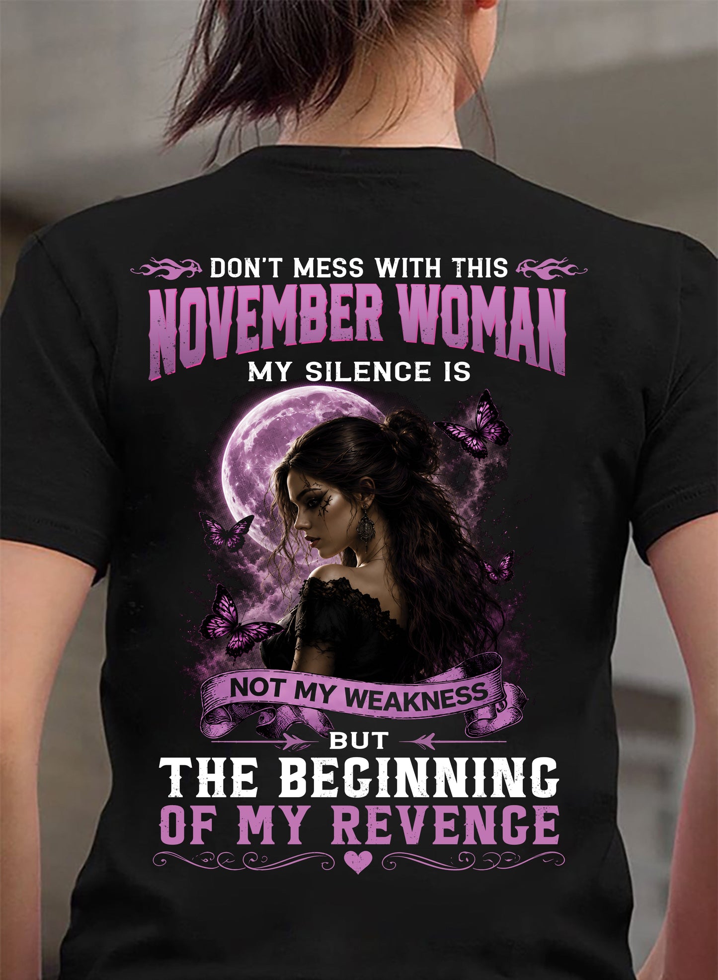 NOVEMBER WOMAN SHIRT - MY SILENCE IS NOT MY WEAKNESS - BIRTHDAY GIFT FOR WOMEN - LUAN11 (SKU2607-310-11)