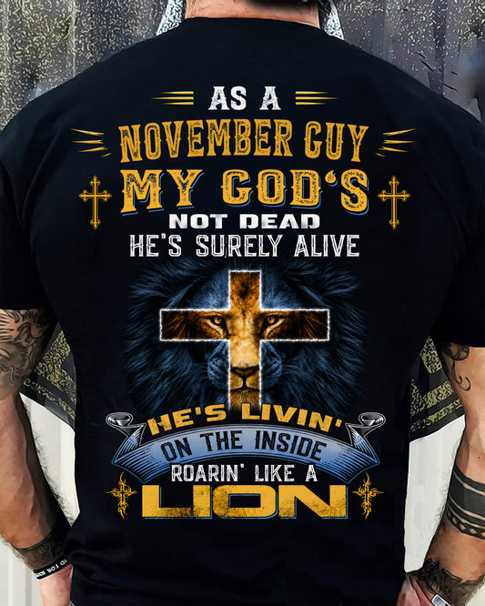 As A November Guy My God's Not Dead He's Surely Alive T-Shirt - Christian Gift For Men - LUAN11 (SKU2606-66-11)
