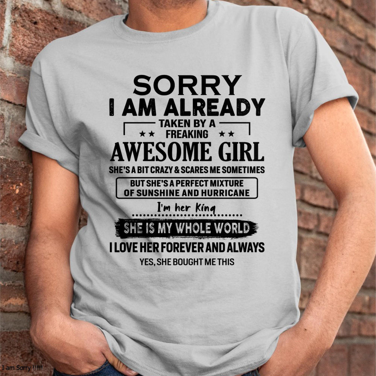 Sorry I Am Already Taken By A Freaking Awesome Girl - Gift For Husband From Wife - LUAN00 (SKU-TSRGIRL-00)