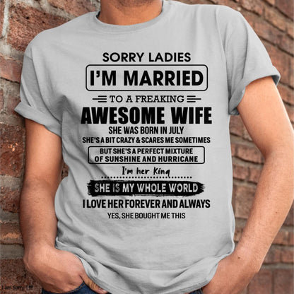 July - Sorry Ladies I Am Married To A Freaking Awesome Wife - Gift For Husband From Wife - LUAN07 (SKU-TWIFE-07)