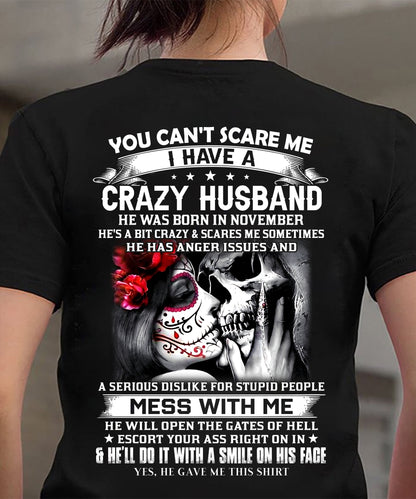 November - You Can't Scare Me I Have A Crazy Husband T-Shirt - Funny Gift From Husband - LUAN11 (SKU2606-37-11)