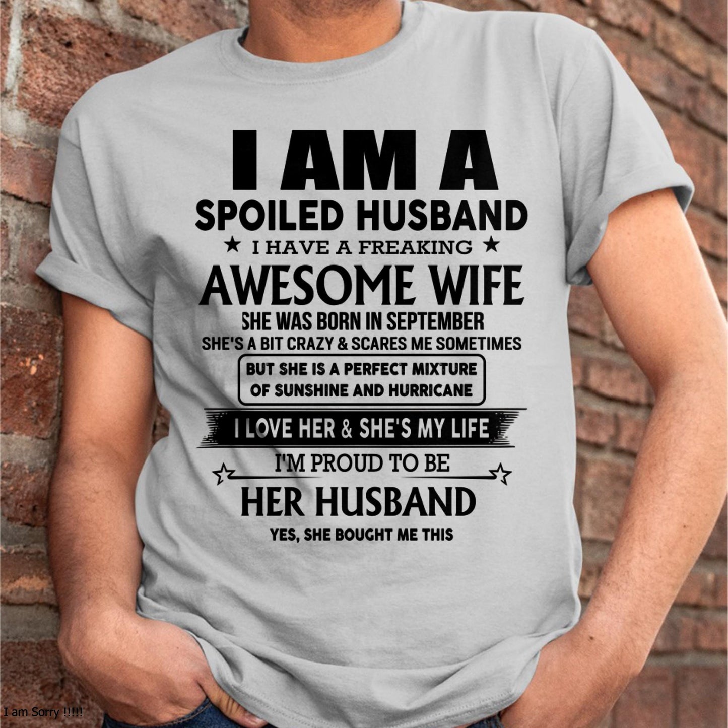 September - I Am A Spoiled Husband I Have A Freaking Awesome Wife - Gift For Husband From Wife - LUAN09 (SKU-HUS-TS-09)