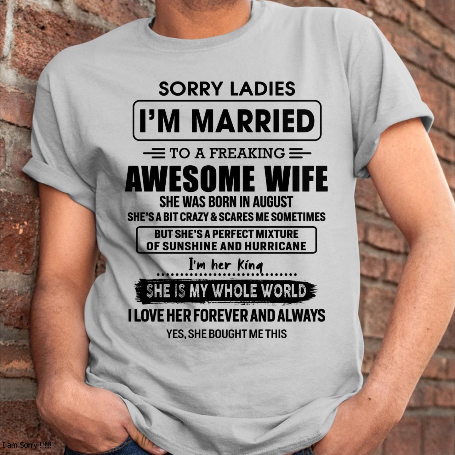 August - Sorry Ladies I Am Married To A Freaking Awesome Wife - Gift For Husband From Wife - LUAN08 (SKU-TWIFE-08)
