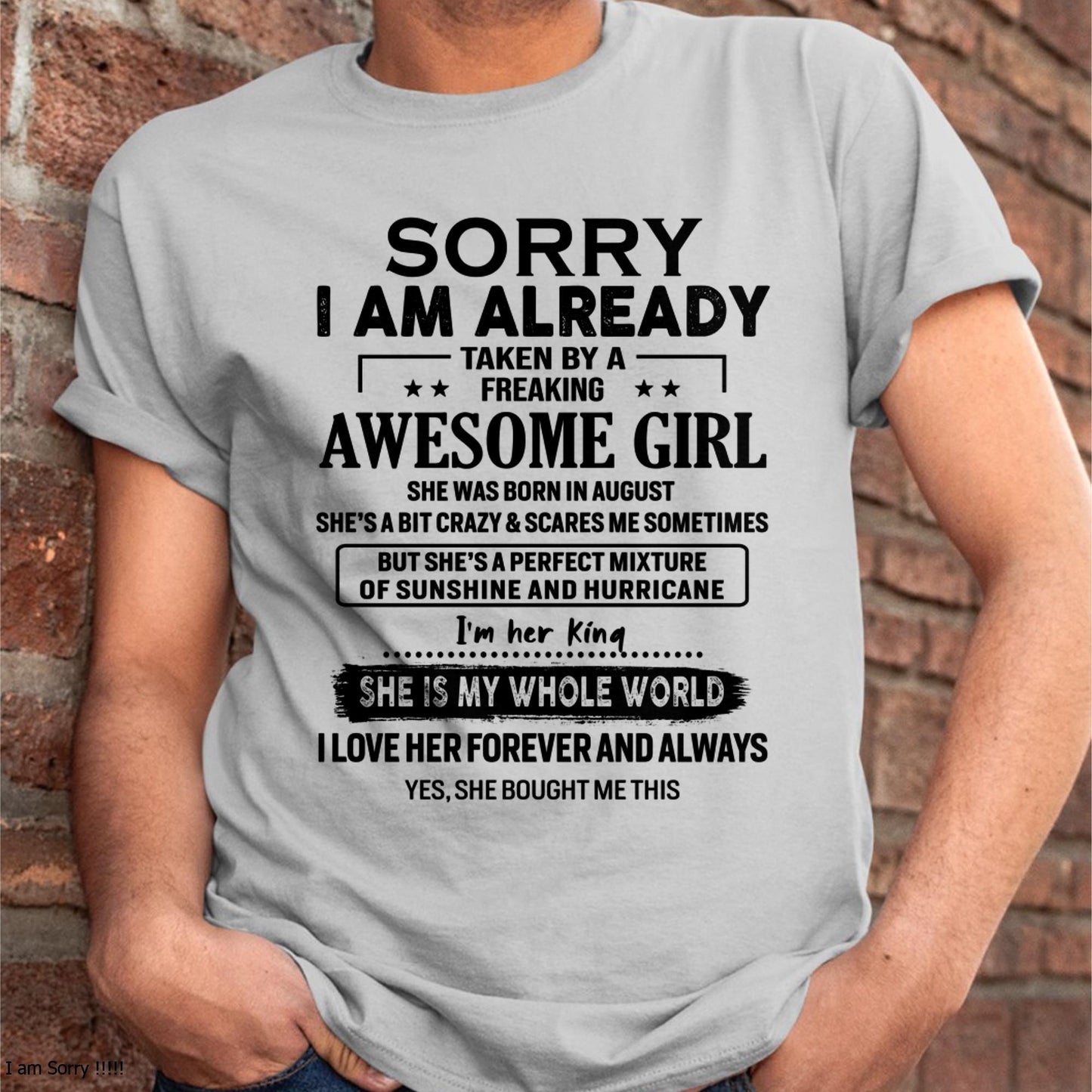 August - Sorry I Am Already Taken By A Freaking Awesome Girl - Gift For Husband From Wife - LUAN08 (SKU-TSRGIRL-08)