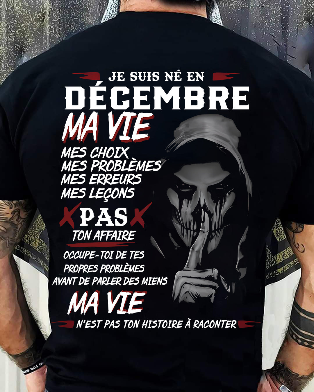 Je Suis Né en Décembre – Ma Vie, Mes Choix – T-Shirt Homme Fort Caractère - LUAN12 (SKU12-269-12)