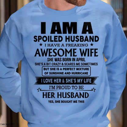April - I Am A Spoiled Husband I Have A Freaking Awesome Wife - Gift For Husband From Wife - LUAN04 (SKU-HUS-TS-04)