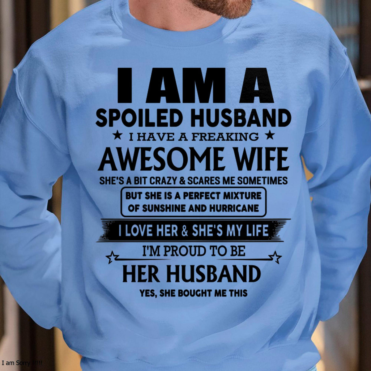 I Am A Spoiled Husband I Have A Freaking Awesome Wife - Gift For Husband From Wife - LUAN00 (SKU-HUS-TS-00)
