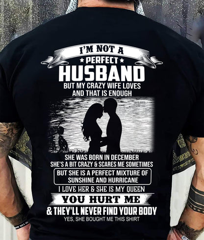 December - I'm Not A Perfect Husband But My Crazy Wife Loves Me T-Shirt - Funny Husband Gift From Wife- LUAN12 (SKU2605-451-12)