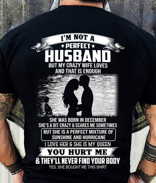 December - I'm Not A Perfect Husband But My Crazy Wife Loves Me T-Shirt - Funny Husband Gift From Wife- LUAN12 (SKU2605-451-12)