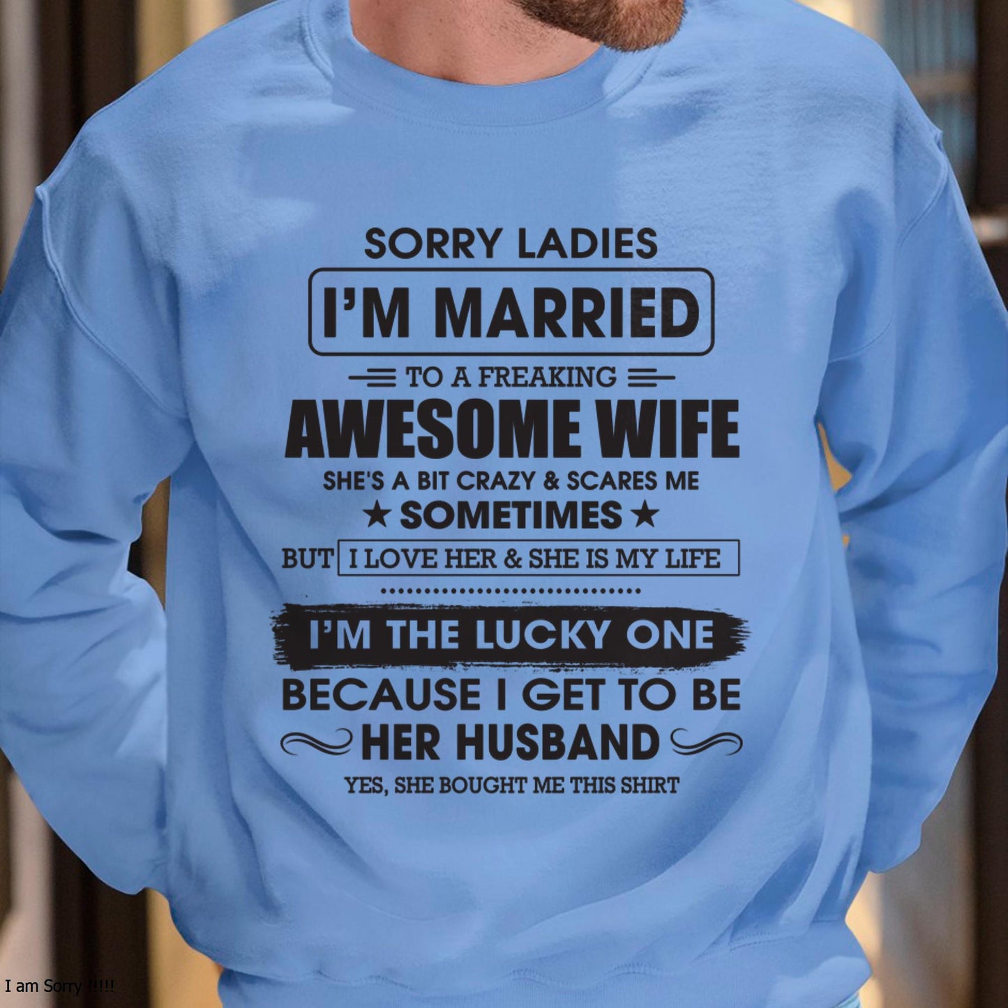 Sorry Ladies I'm Married To A Freaking Awesome Wife - Gift For Husband From Wife - LUAN00 (SKU06-45-00)
