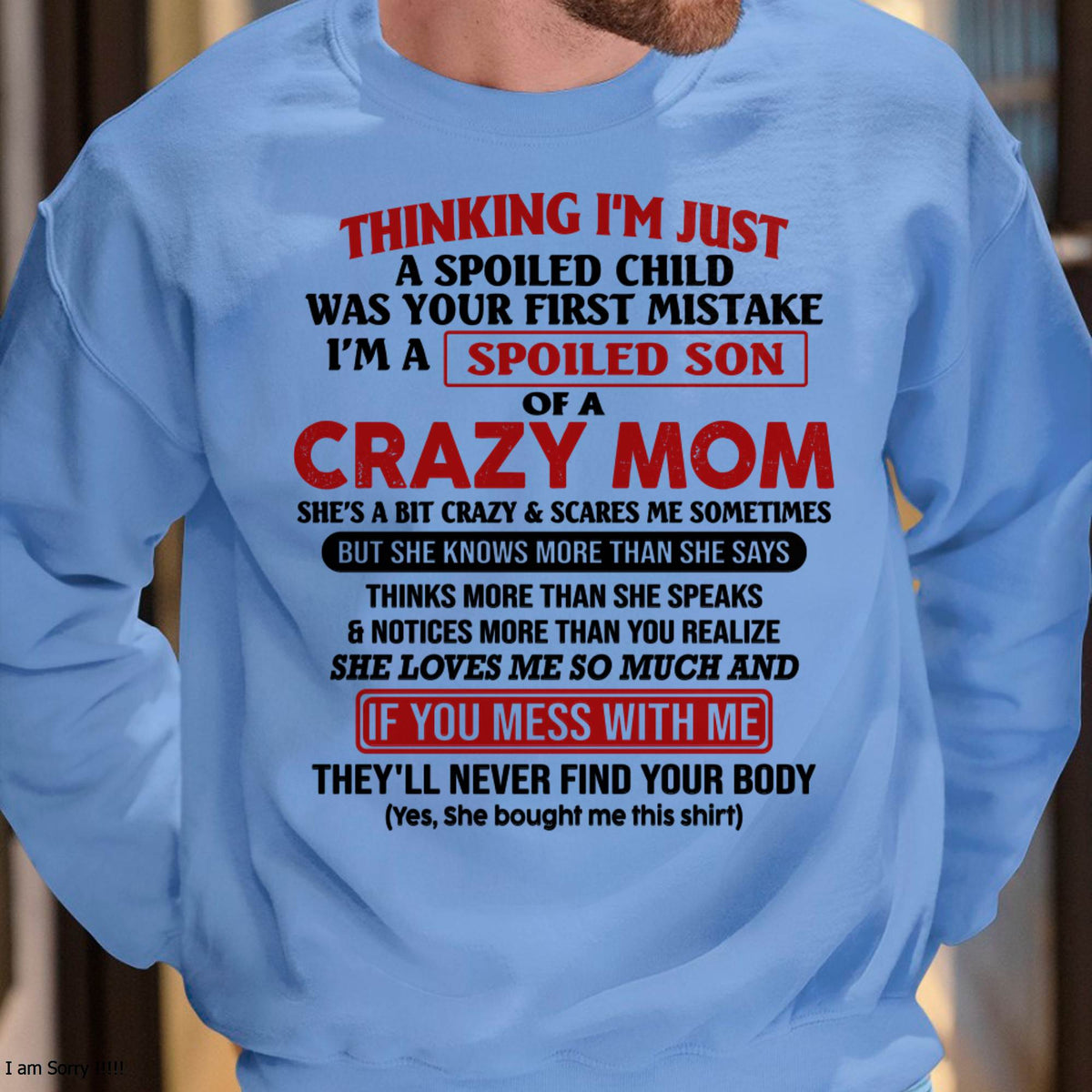 I Am Spoiled Son Of A Crazy Mom - Gift for Son From Mom - LUAN00 (SKUT-MS0608-00)